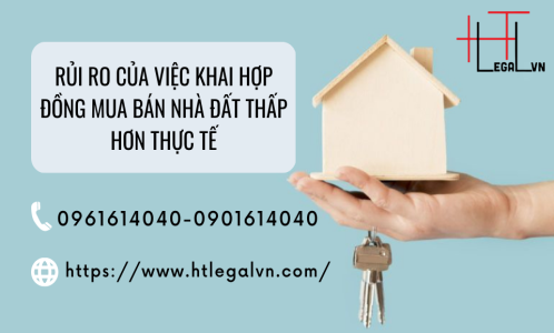 RỦI RO CỦA VIỆC KHAI HỢP ĐỒNG MUA BÁN NHÀ ĐẤT THẤP HƠN THỰC TẾ (CÔNG TY LUẬT UY TÍN TẠI QUẬN BÌNH THẠNH, TÂN BÌNH THÀNH PHỐ HỒ CHÍ MINH)